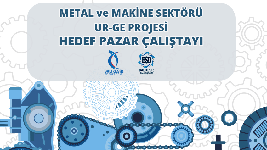 Balıkesir İli Makine ve Metal Sektörü UR-GE Projesi "Hedef Pazar Çalıştayı Balıkesir İli Makine ve Metal Sektörü UR-GE Projesi "Hedef Pazar Çalıştayı
